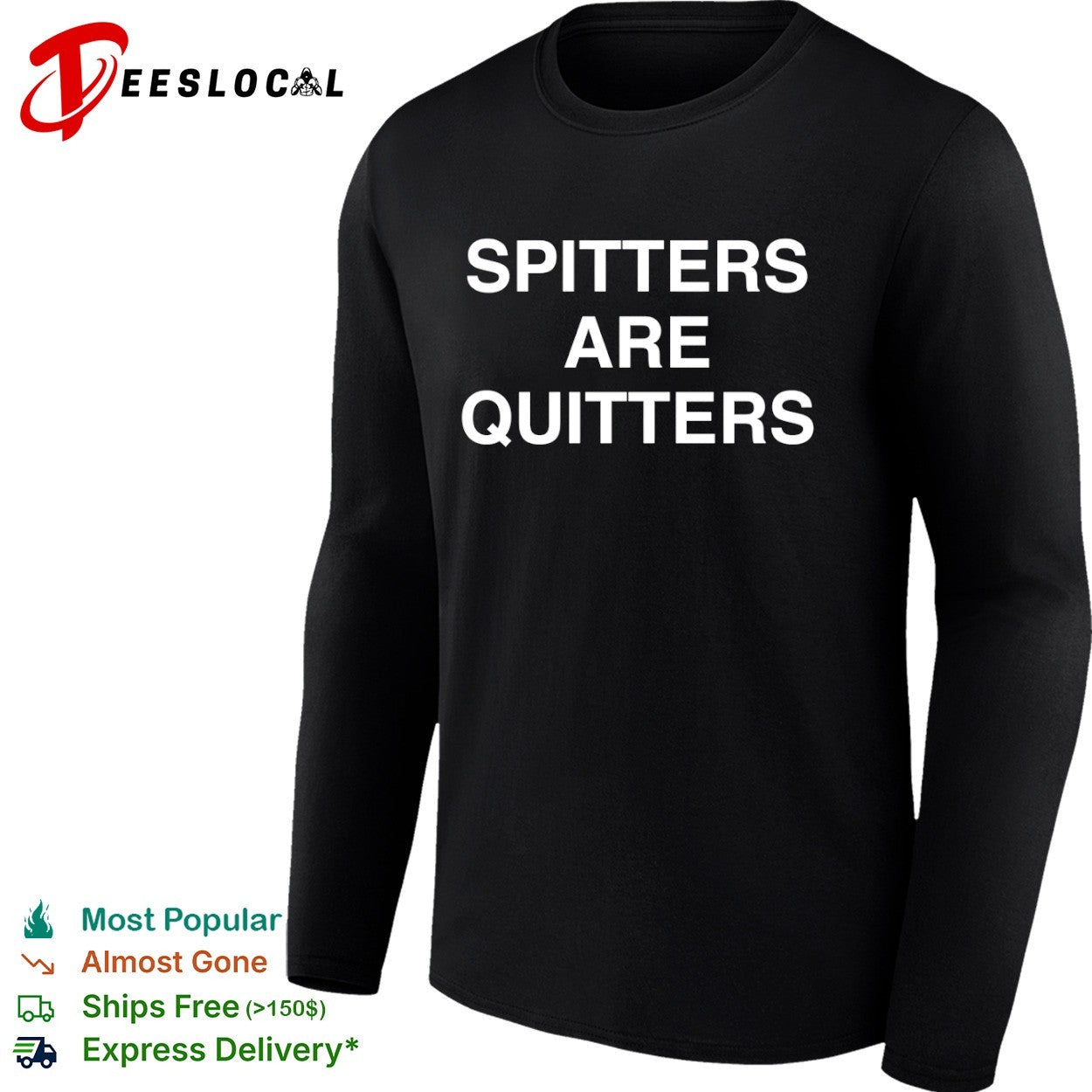 Spitters are quitters shirt