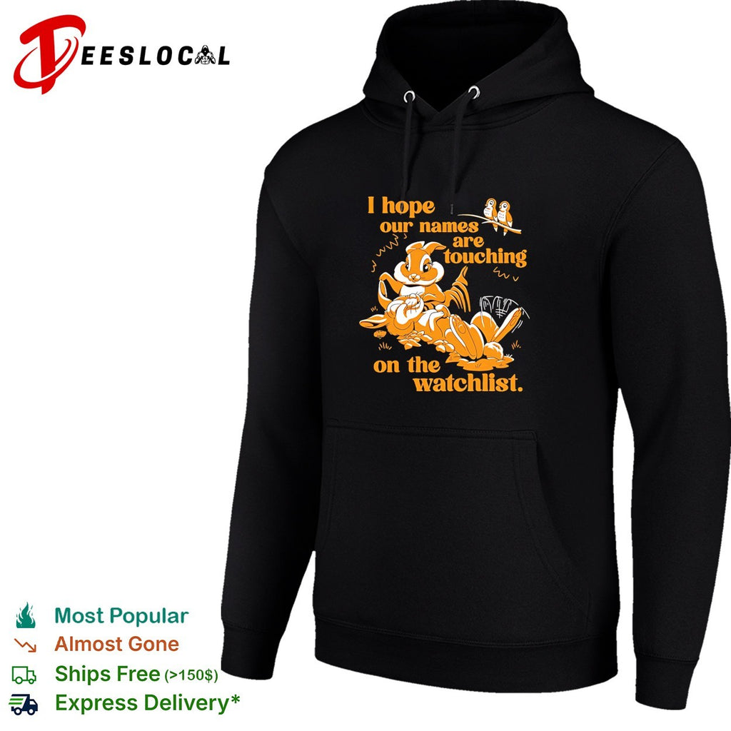 Squirrel I hope our names are touching on the watchlist shirt