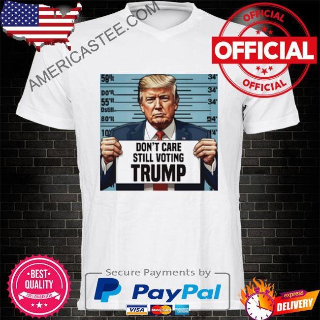 Stand with Trump Don’t care still voting Trump Felon or not 2024 shirt