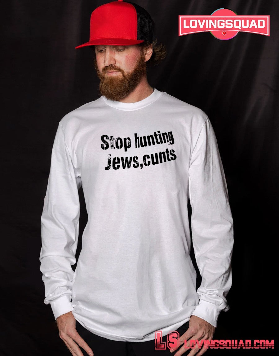 Stop hunting Jews cunts shirt