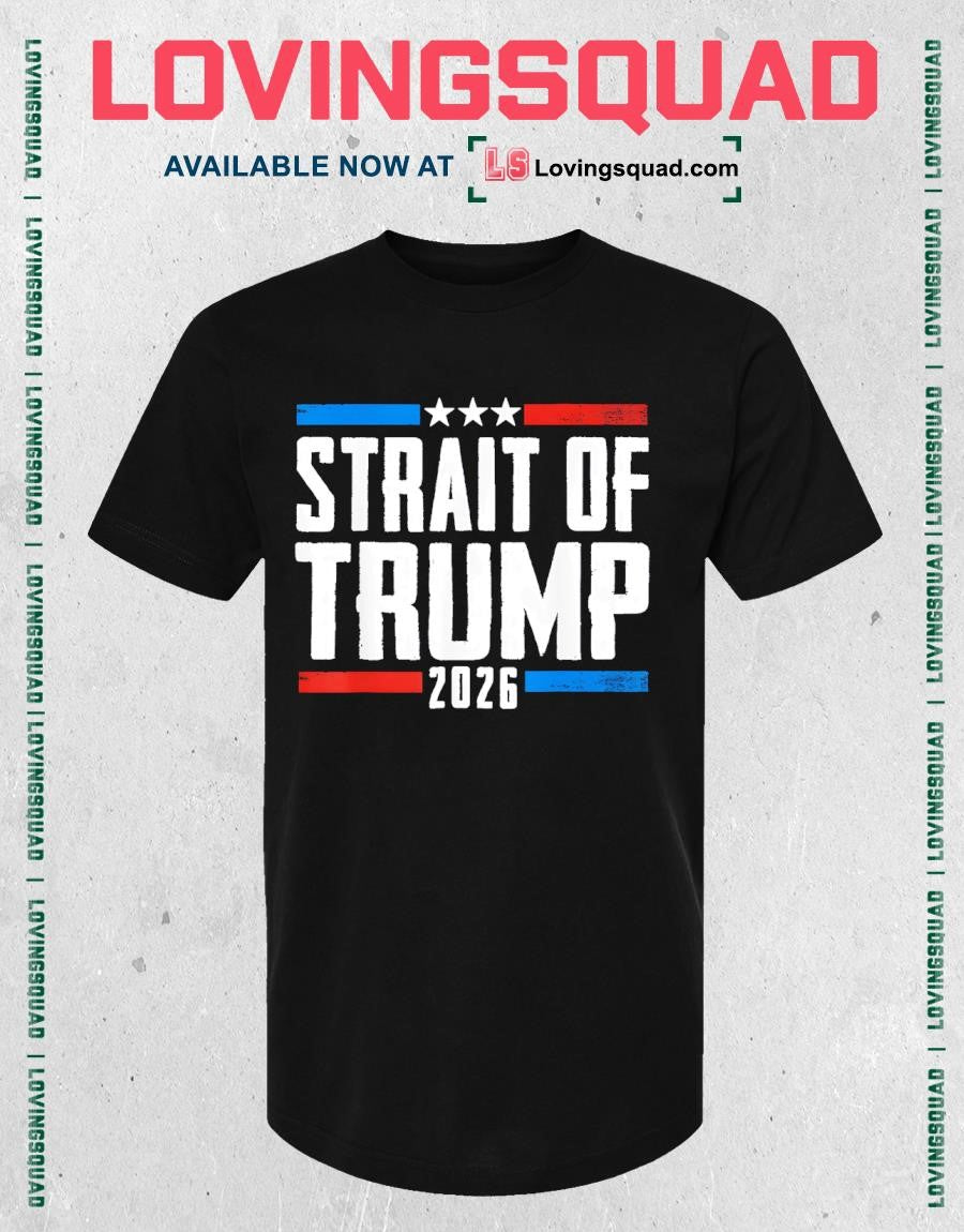 Strait of Trump 2026 Funny Patriotic USA 4th of July Shirt
