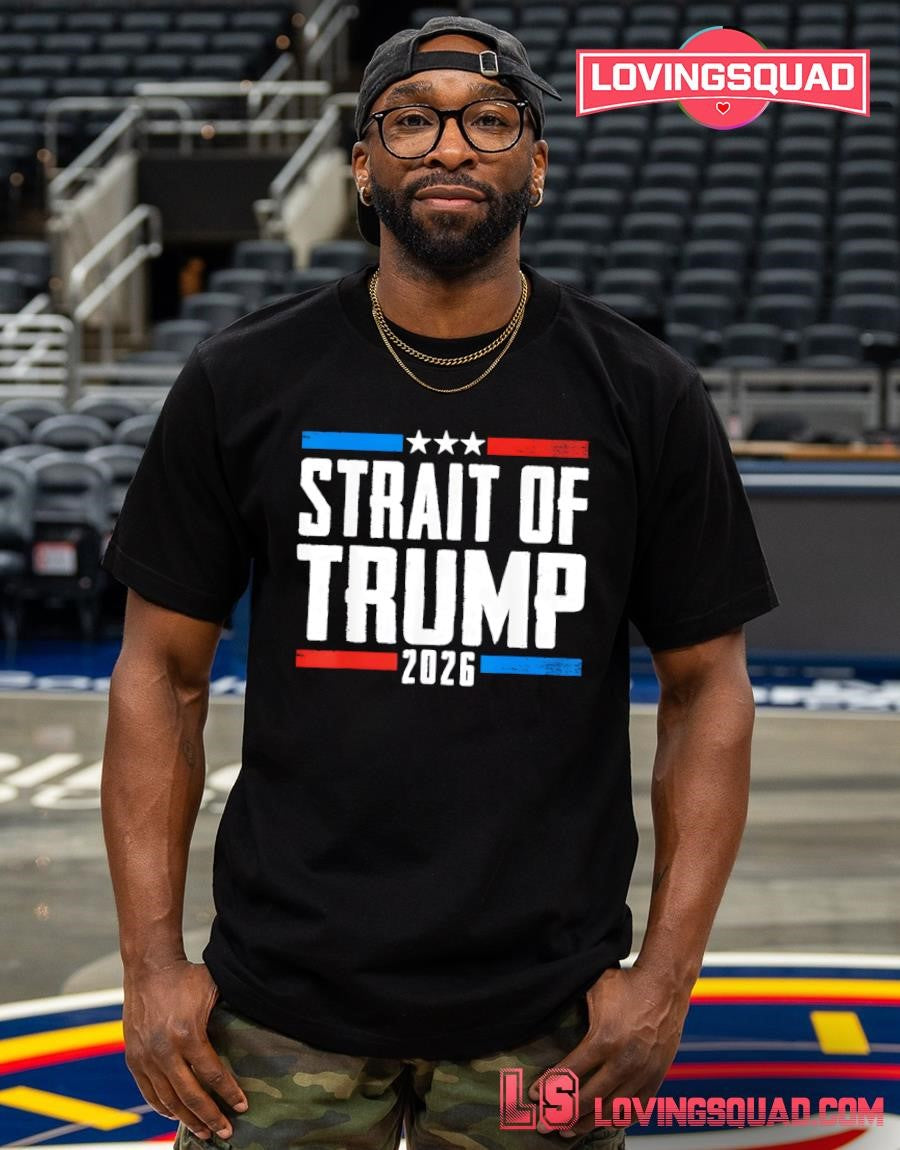 Strait of Trump 2026 Funny Patriotic USA 4th of July Shirt