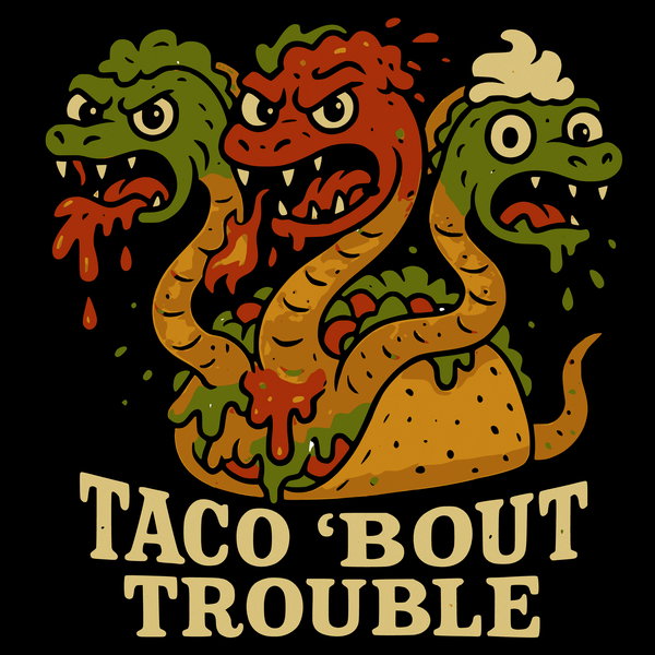 Taco Bout Trouble