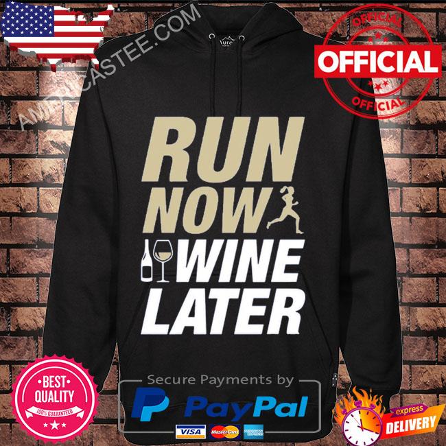 Run now I wine later shirt