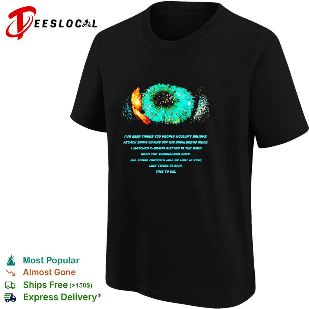 Tears in rain Blade Runner I’ve seen things you people wouldn’t believe time to die shirt