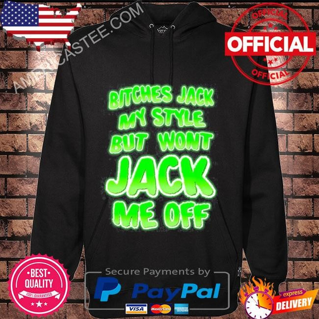 Teenhearts bitches jack my style but wont jack me off shirt