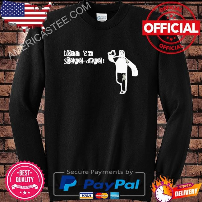 Tell Em Steve Dave Shirt