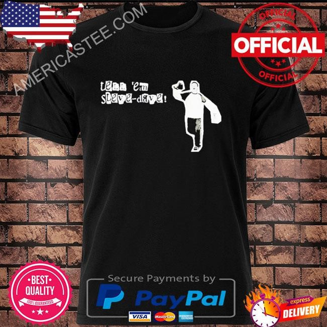 Tell Em Steve Dave Shirt