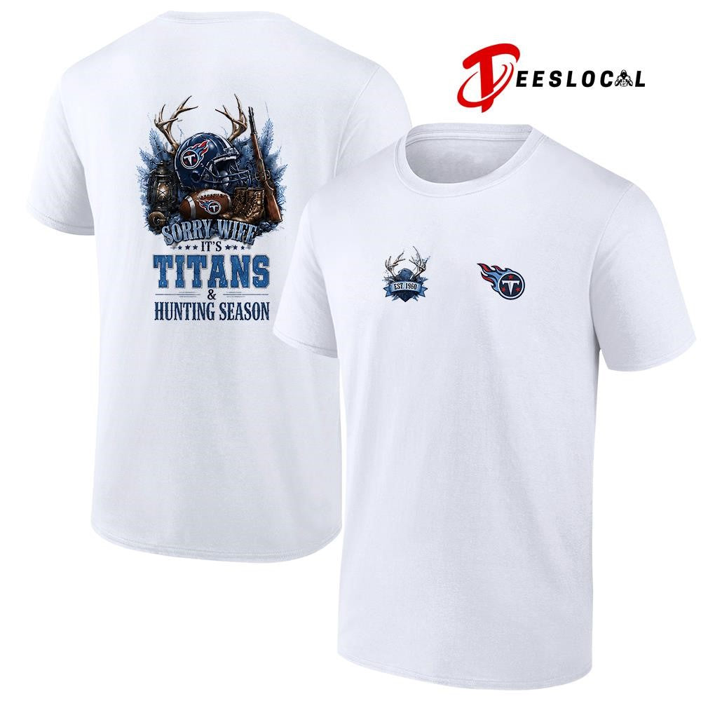 Tennessee Titans sorry wife it’s hunting season deer shirt