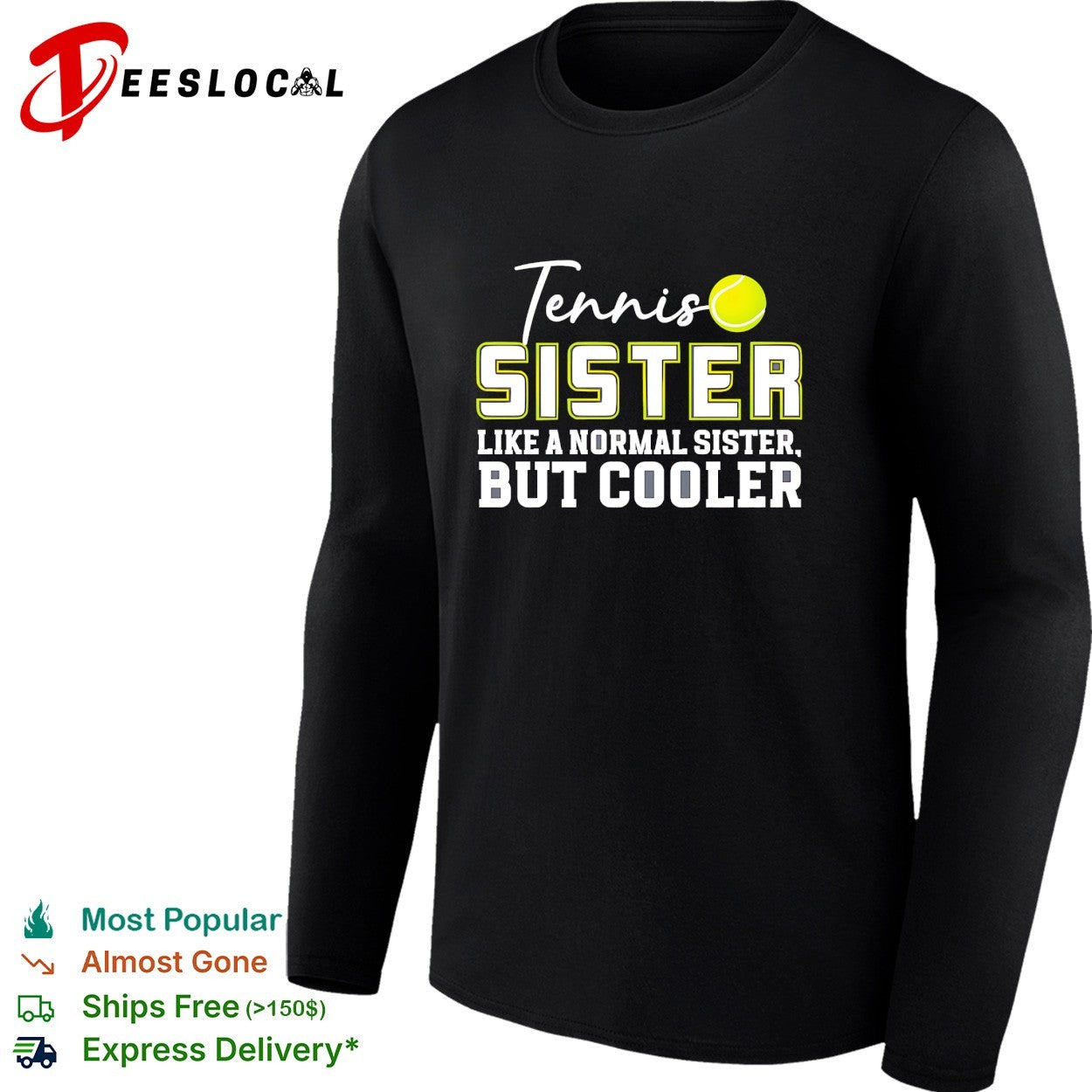 Tennis sister like a normal sister but cooler shirt