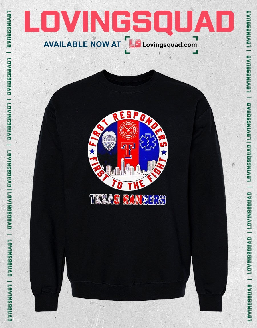 Texas Rangers First Responders First To The Fight shirt