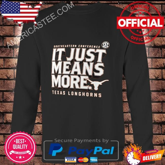 Texas longhorns fanatics sec it just means more shirt