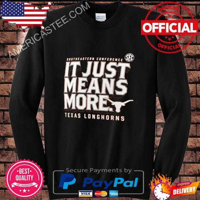 Texas longhorns fanatics sec it just means more shirt