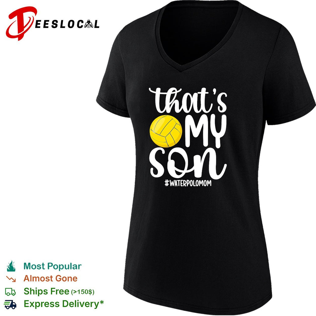 That’s my son water polo mom shirt
