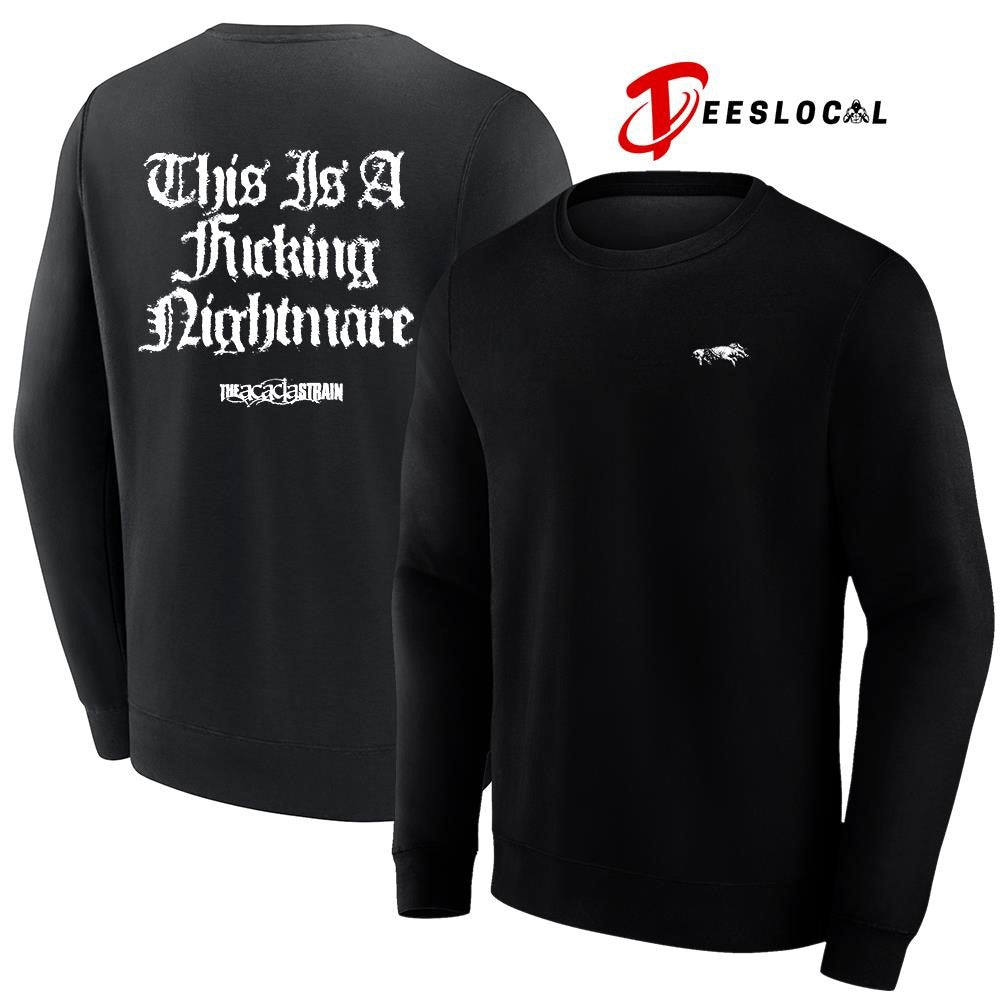 The Acacia Strain this is a fucking nightmare shirt