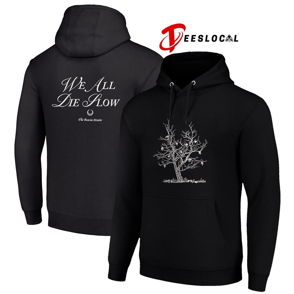 The Acacia Strain we all die slow graphic shirt