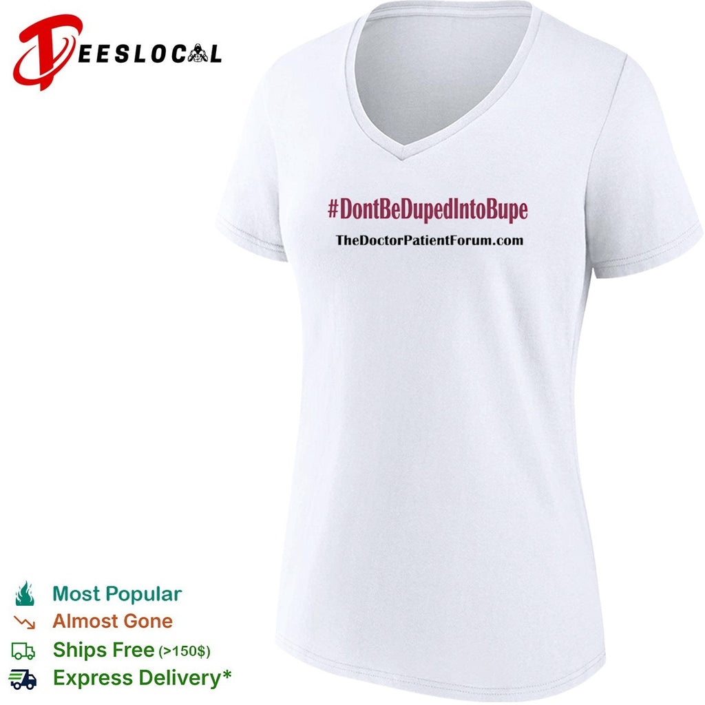 The Doctor Patient Forum dont be duped into bupe shirt