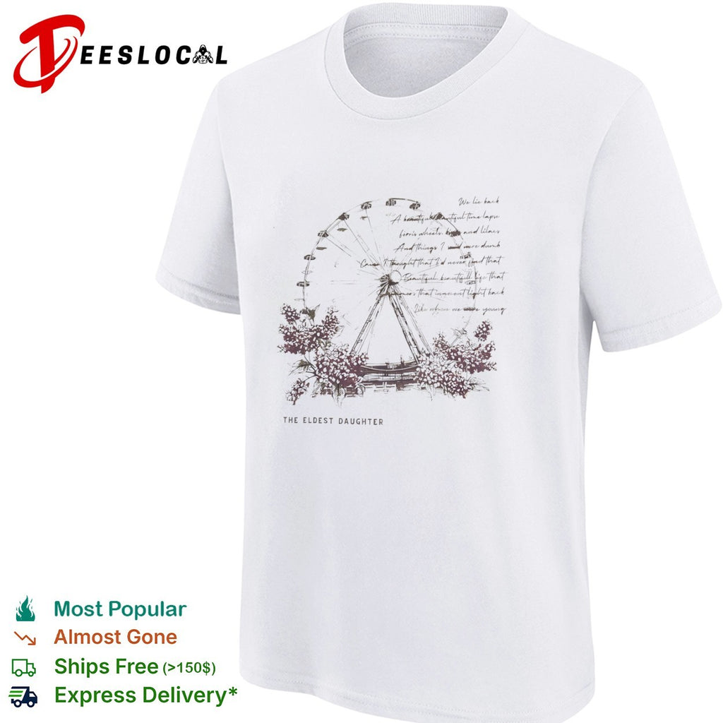 The Eldest Daughter We lie back a beautiful beautiful time lapse ferris wheels shirt