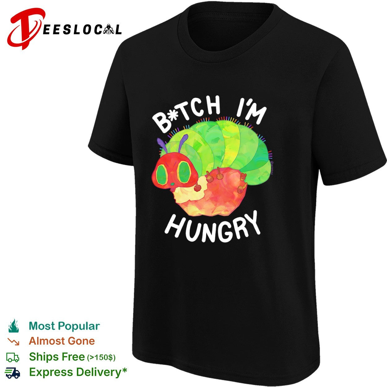 The Very Hungry Caterpillar Bitch I’m Hungry Shirt
