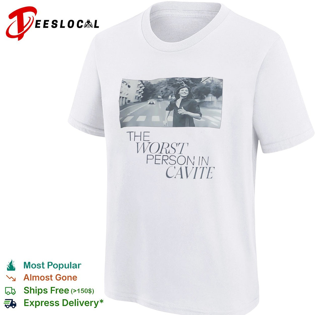 The Worst Person in Cavite shirt