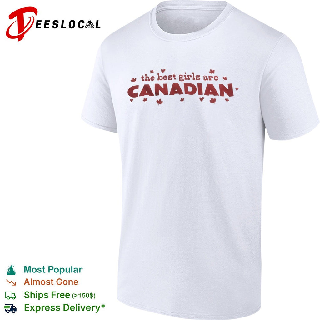 The best girls are Canadian maple leaf shirt