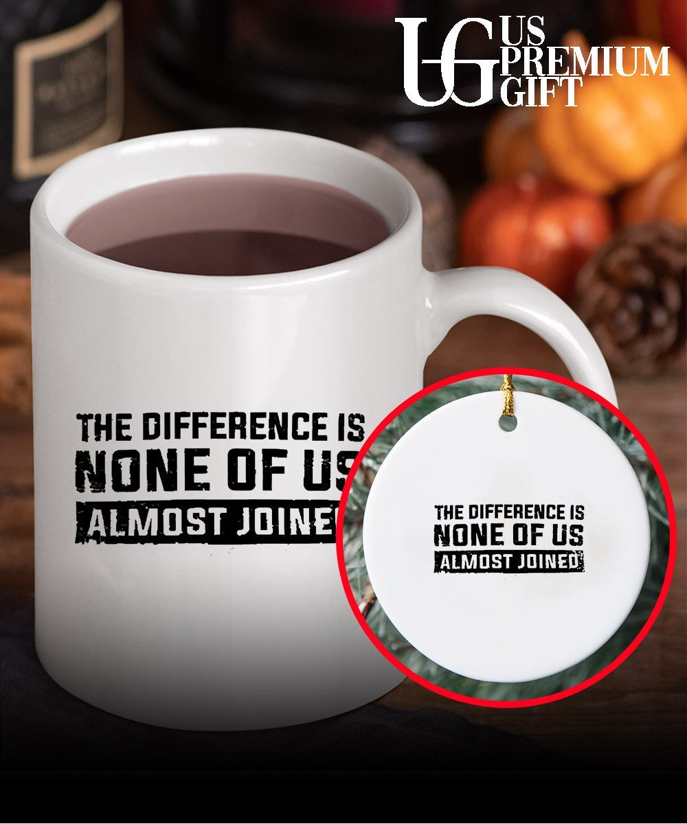 The difference is none of us almost joined shirt