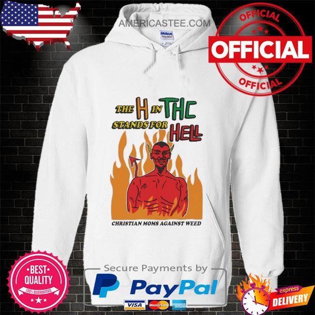 The h in thc stands for hell shirt