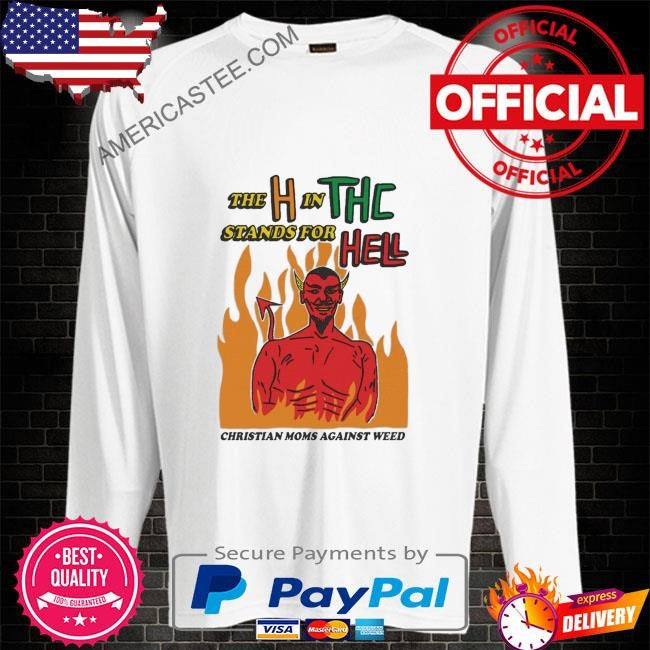 The h in thc stands for hell shirt