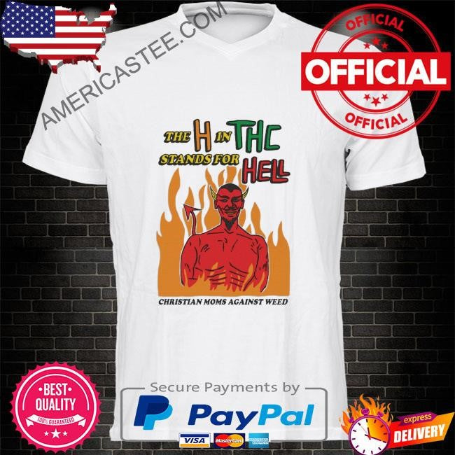 The h in thc stands for hell shirt