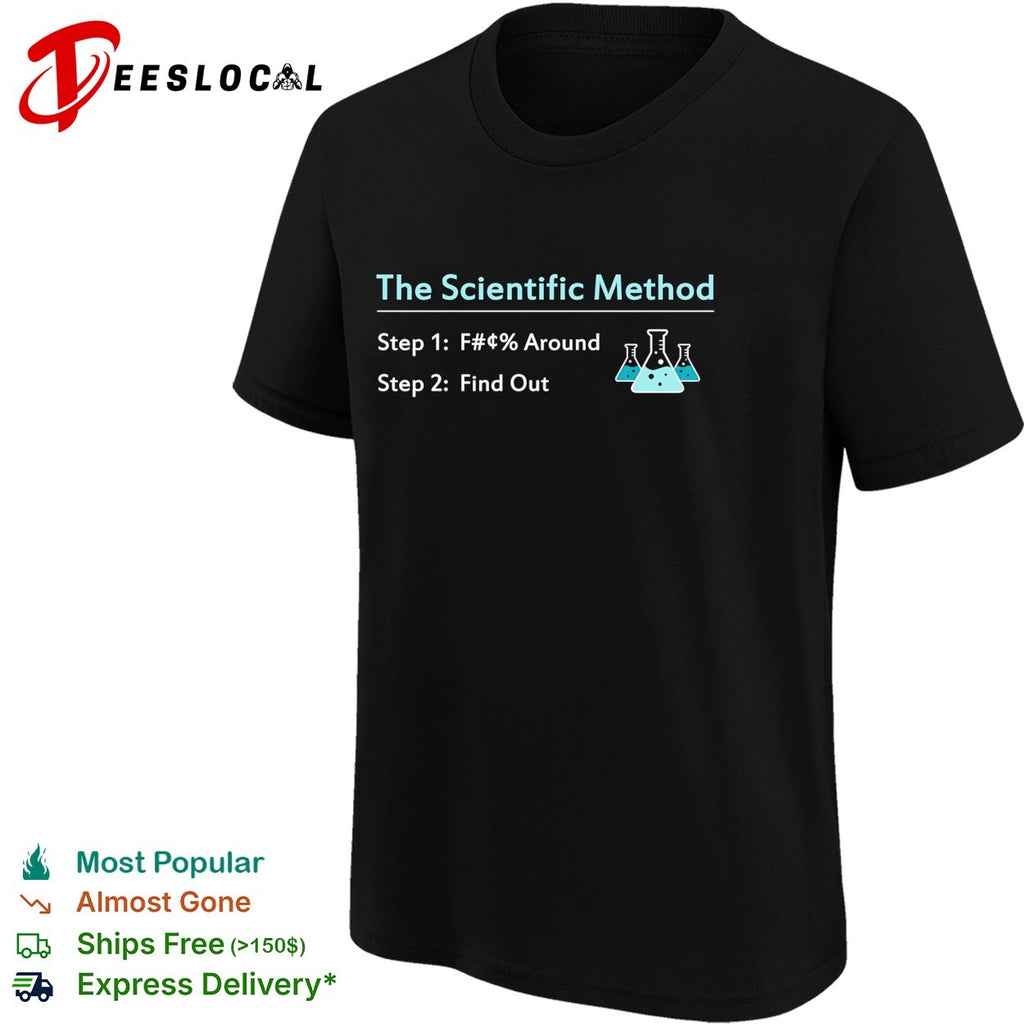 The scientific method fuck around and find out science flasks shirt