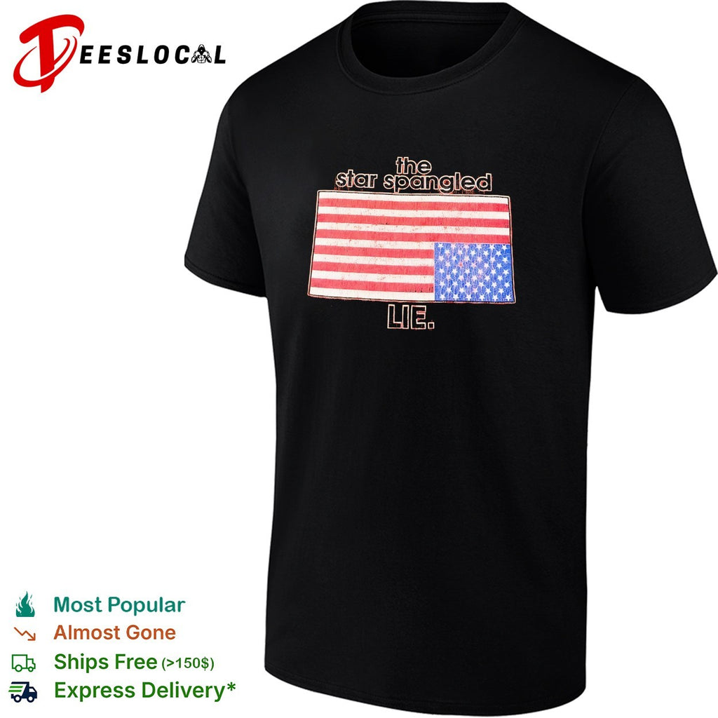 The star spangled lie American flag shirt