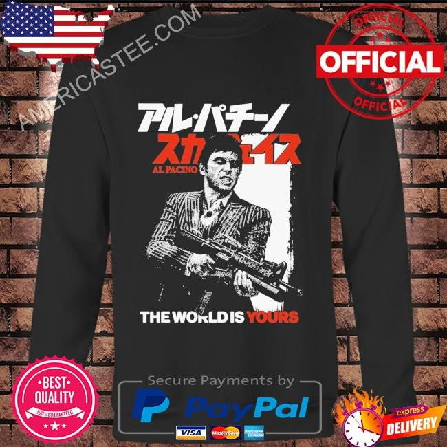 The world is yours. al pacino shirt