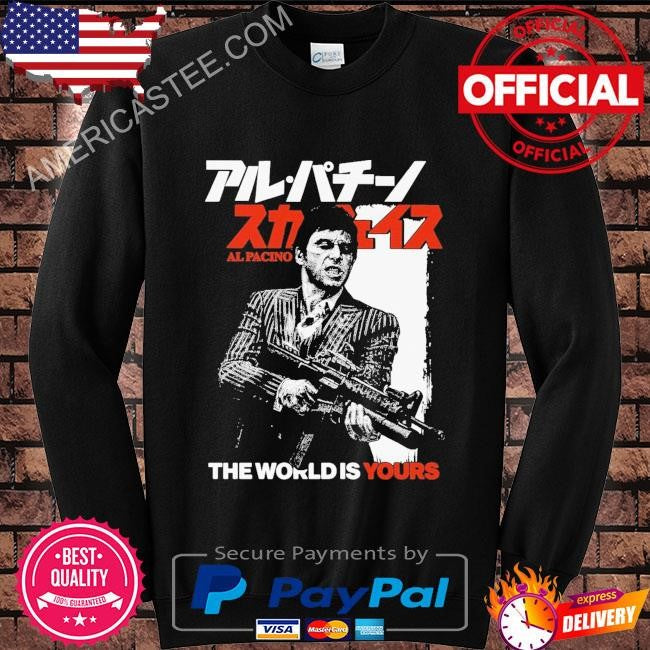 The world is yours. al pacino shirt