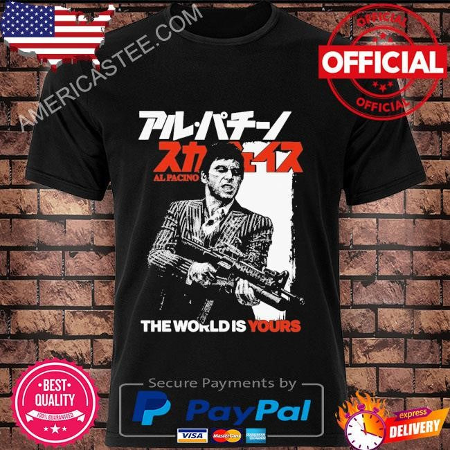 The world is yours. al pacino shirt