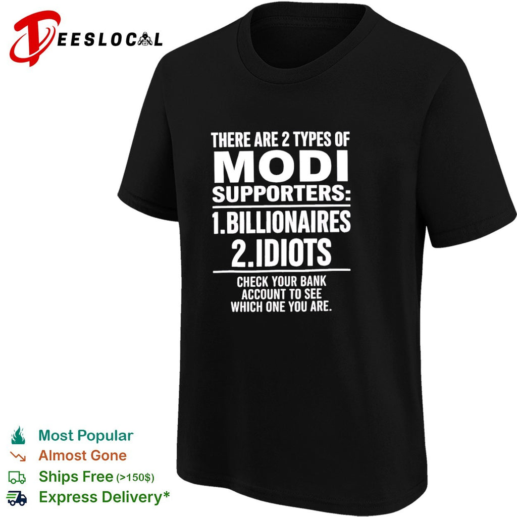 There are 2 types of Modi supporters billionaires or idiots check your bank shirt