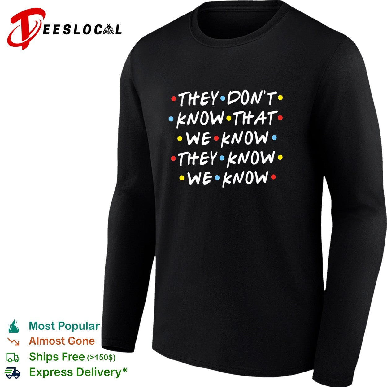 They don’t know that we know they know we know Friends shirt