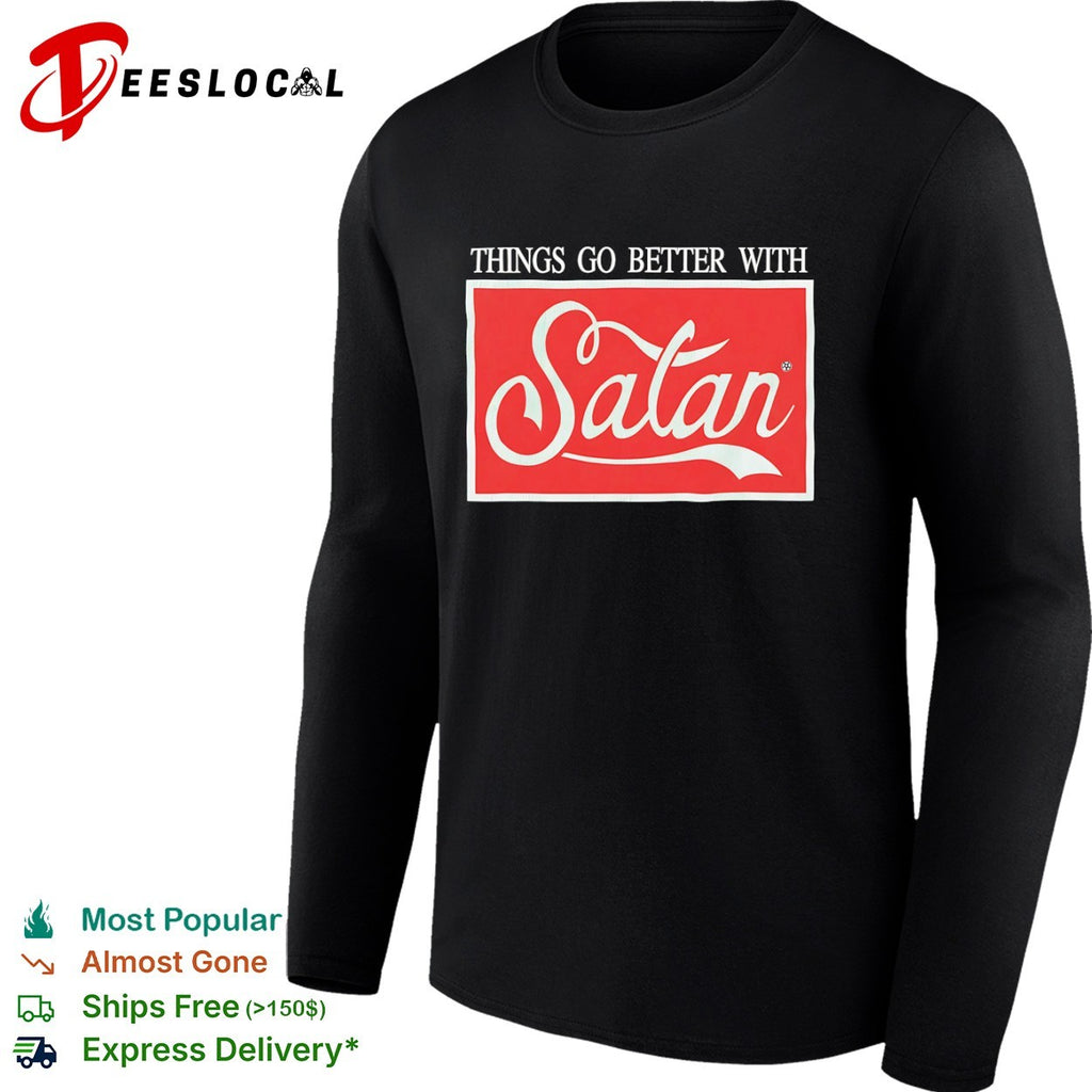 Things go better with Satan shirt