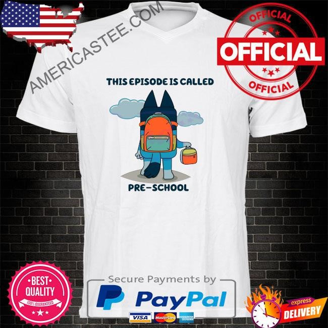 This episode is called preschool bluey shirt