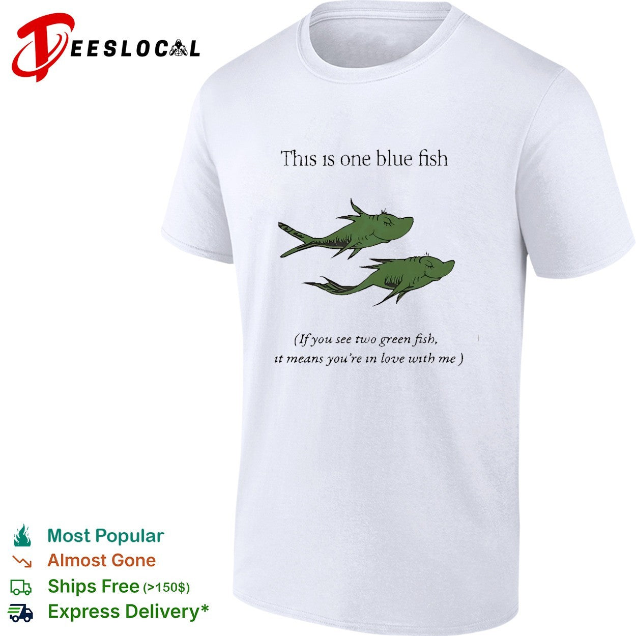 This is one blue fish if you see two green fish it means you’re in love with me shirt