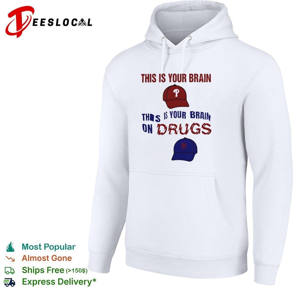 This is your brain this is your brain on drugs Philadelphia Phillies and New York Mets shirt