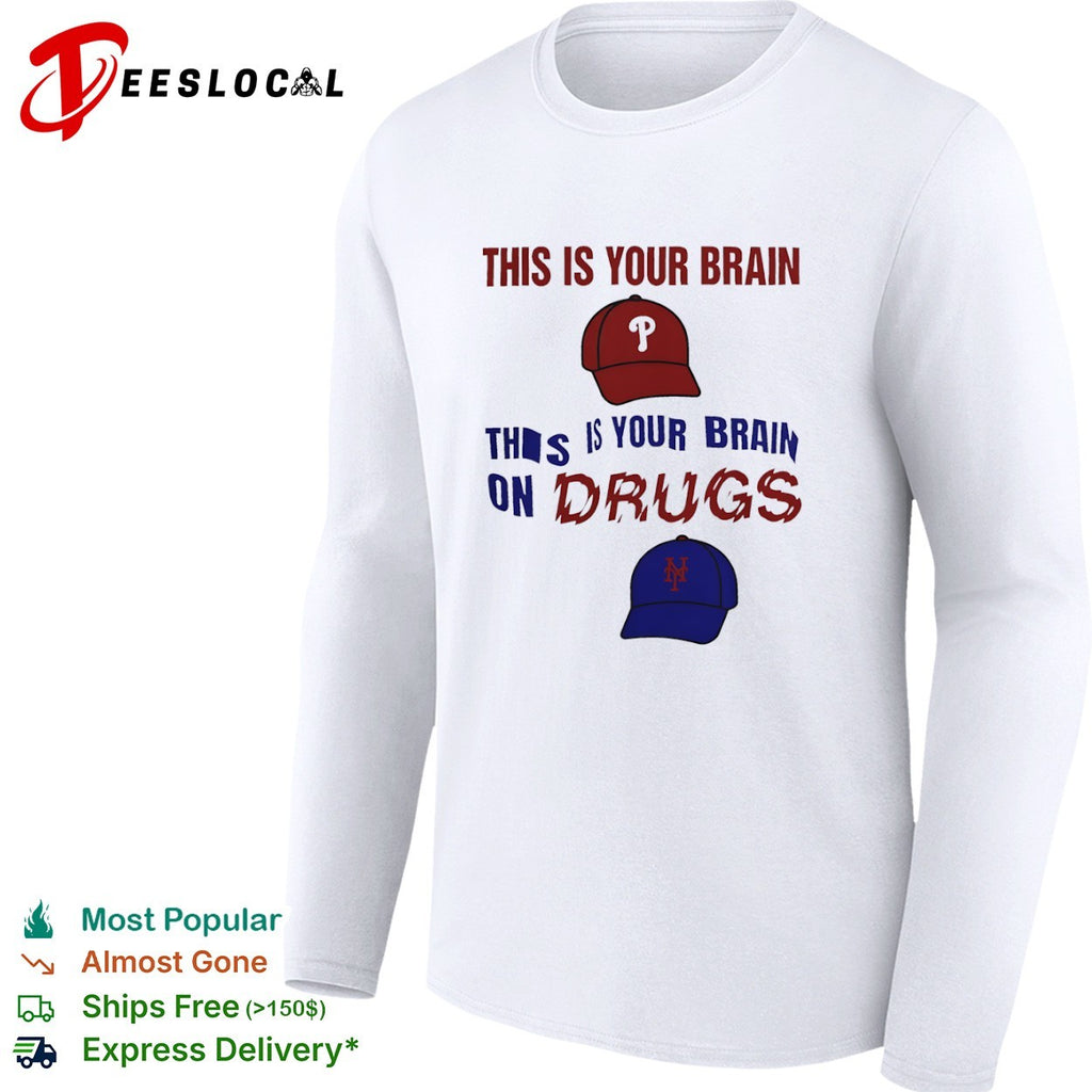 This is your brain this is your brain on drugs Philadelphia Phillies and New York Mets shirt