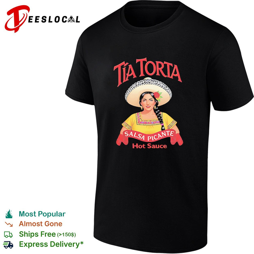 Tia Torta Salsa Picante Hot Sauce Parody Mexican shirt