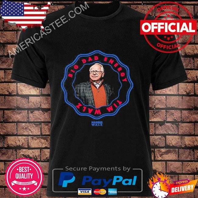 Tim Walz Harris Walz Big Dad Energy 2024 T Shirt