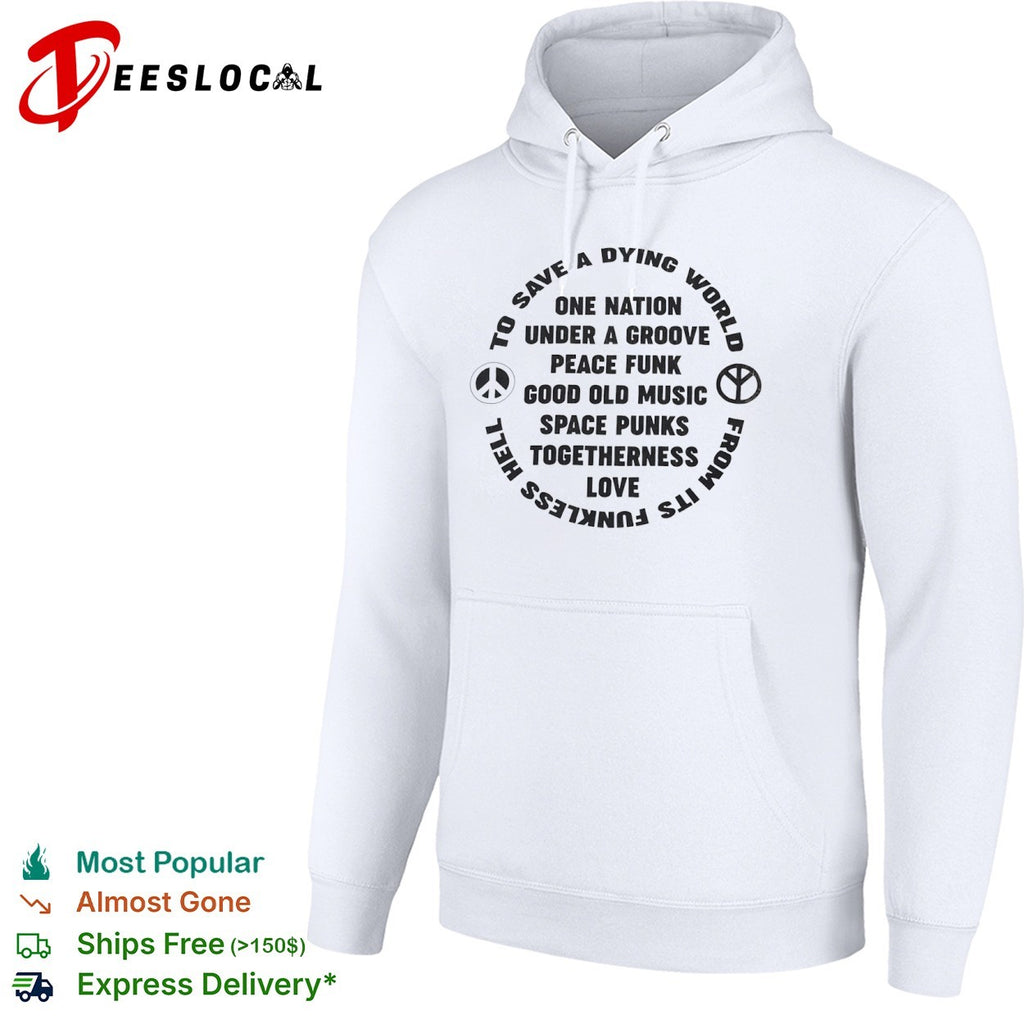 To Save a Dying World One Nation Under a Groove Peace Funk Good Old Music shirt