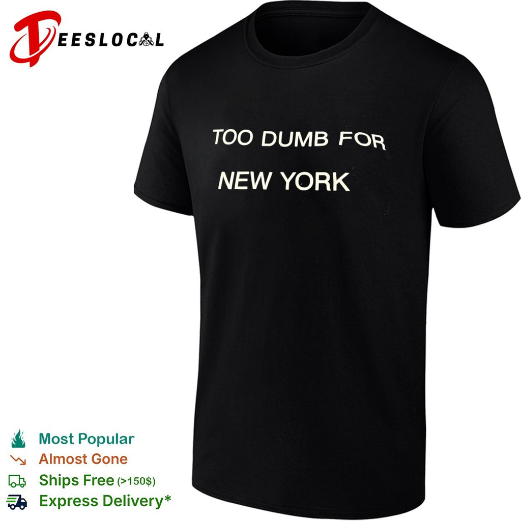 Too dumb for New York shirt
