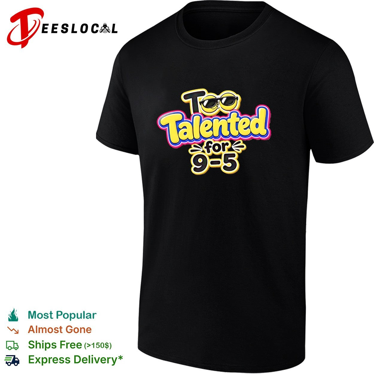 Too talented for 9 5 smiley face sunglasses shirt