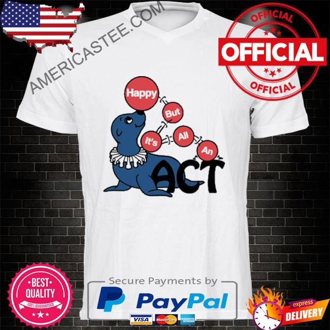 Sea Lion Happy But It’s All An Act T Shirt