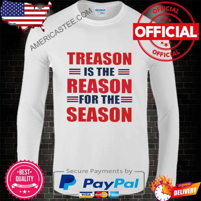 Treason is the reason for the season shirt