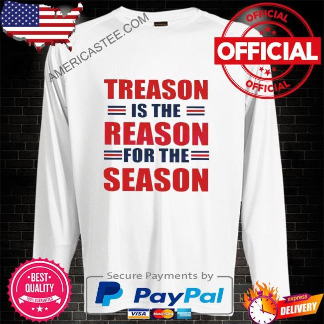 Treason is the reason for the season shirt