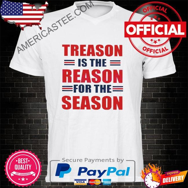 Treason is the reason for the season shirt